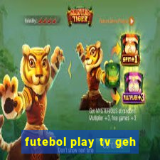 futebol play tv geh